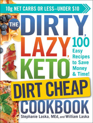 The Dirty Lazy Keto Dirt Cheap Cookbook: 100 Easy Recipes to Save