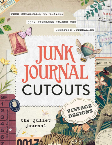 Junk Journal Cutouts: Vintage Designs: From Botanicals to Travel 350+