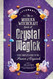 The Modern Witchcraft Book of Crystal Magick: Your Complete Guide to
