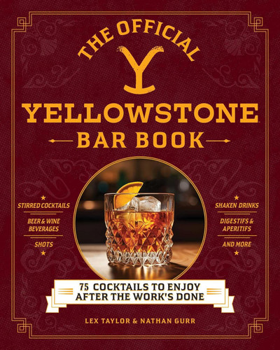 The Official Yellowstone Bar Book: 75 Cocktails to Enjoy after the