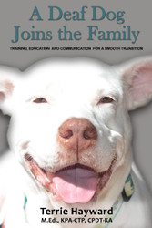 A Deaf Dog Joins the Family: Training Education and Communication for