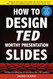 How to Design TED-Worthy Presentation Slides