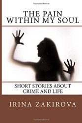 The Pain within my Soul: Short Stories about Crime and Life