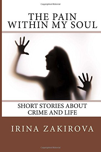 The Pain within my Soul: Short Stories about Crime and Life