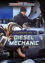 A Career As a Diesel Mechanic (Jobs for Rebuilding America)