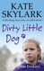 Dirty Little Dog: A Horrifying True Story of Child Abuse and the