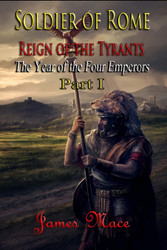 Soldier of Rome: Reign of the Tyrants: The Year of the Four Emperors