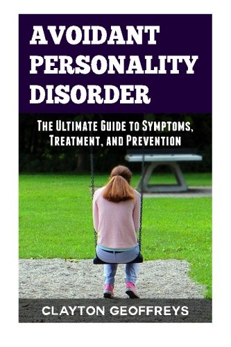 Avoidant Personality Disorder: The Ultimate Guide to Symptoms