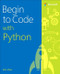 Begin to Code with Python Begin to Code with Python