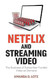 Netflix and Streaming Video: The Business of Subscriber-Funded Video