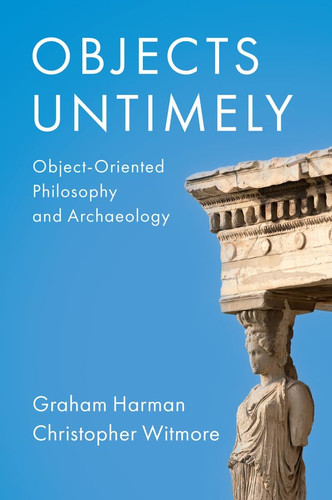 Objects Untimely: Object-Oriented Philosophy and Archaeology