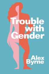 Trouble With Gender: Sex Facts Gender Fictions