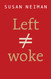 Left Is Not Woke