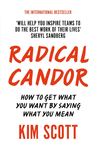 Radical Candor [Jan 01 2018] KIM SCOTT