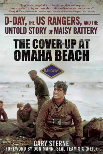 The Cover-Up at Omaha Beach: D-Day the US Rangers and the Untold