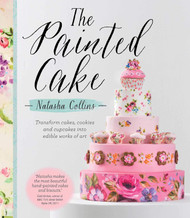 The Painted Cake: Transform Cakes Cookies and Cupcakes into Edible