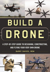 Build a Drone: A Step-by-Step Guide to Designing Constructing and