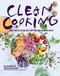 Clean Cooking: More Than 100 Gluten-Free Dairy-Free and Sugar-Free