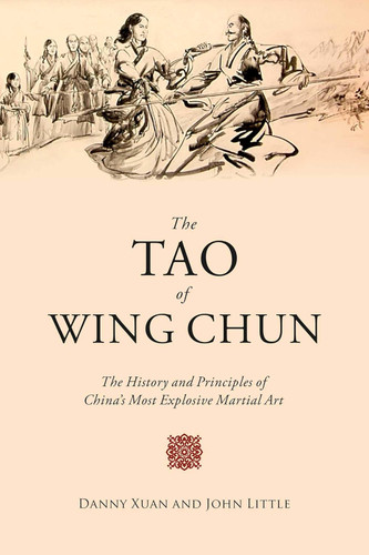 The Tao of Wing Chun: The History and Principles of China's Most