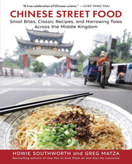 Chinese Street Food: Small Bites Classic Recipes and Harrowing Tales