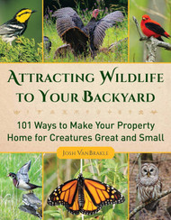 Attracting Wildlife to Your Backyard: 101 Ways to Make Your Property