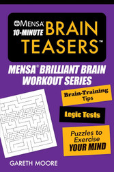 Mensa 10-Minute Brain Teasers: Brain-Training Tips Logic Tests and