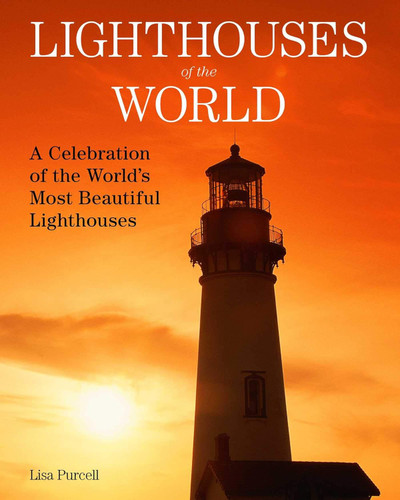 Lighthouses of the World: A Celebration of the World's Most Beautiful