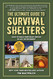 The Ultimate Guide to Survival Shelters: How to Build Temporary