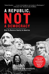 Republic Not a Democracy: How to Restore Sanity in America