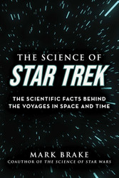 The Science of Star Trek: The Scientific Facts Behind the Voyages in
