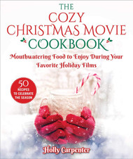 The Cozy Christmas Movie Cookbook: Mouthwatering Food to Enjoy During