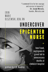 Undercover Epicenter Nurse: How Fraud Negligence and Greed Led to