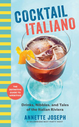 Cocktail Italiano: The Definitive Guide to Aperitivo: Drinks Nibbles