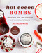Hot Cocoa Bombs: Delicious Fun and Creative Hot Chocolate Treats