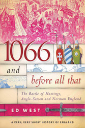 1066 and Before All That: The Battle of Hastings Anglo-Saxon and