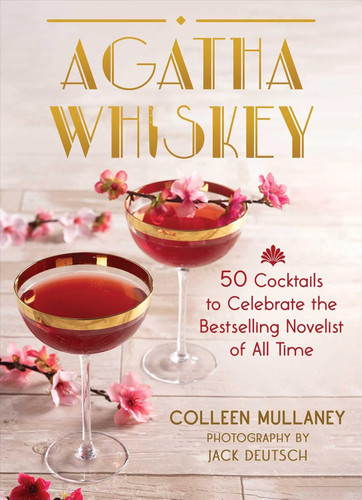 Agatha Whiskey: 50 Cocktails to Celebrate the Bestselling Novelist of