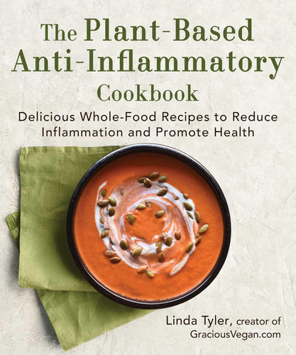 The Plant-Based Anti-Inflammatory Cookbook: Delicious Whole-Food