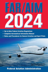 FAR/AIM 2024: Up-to-Date Federal Aviation Regulations / Aeronautical