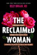 The Reclaimed Woman: Love Your Shadow Embody Your Feminine Gifts