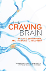 The Craving Brain: Science Spirituality and the Road to Recovery