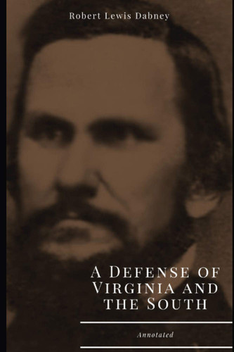 A Defense of Virginia and the South Annotated.
