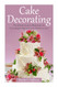 Cake Decorating: The Ultimate Guide to Mastering Cake Decorating for