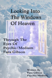 Looking Into The Windows Of Heaven: Through The Eyes Of Psychic