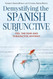 Demystifying the Spanish Subjunctive: Feel the Fear and 'Subjunctive'