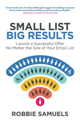 Small List Big Results: Launch a Successful Offer No Matter the Size
