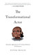 The Transformational Actor: Innovative Approaches to 21st Century The Transformational Actor: Innovative Approaches to 21st Century