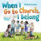 When I Go to Church I Belong: Finding My Place in God's Family as a
