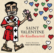 Saint Valentine the Kindhearted: The History and Legends of God's