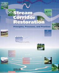 Stream Corridor Restoration: Principles Processes and Practices