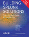 Building Splunk Solutions: Splunk Developer Guide